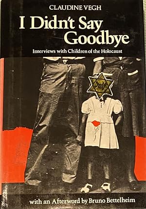 Seller image for I Didn't Say Goodbye. Interviews with Children of the Holocaust for sale by Antiquariaat Schot