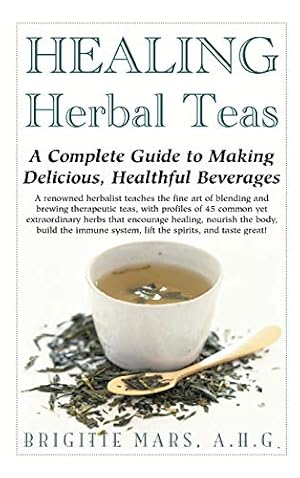Imagen del vendedor de Healing Herbal Teas: A Complete Guide to Making Delicious, Healthful Beverages a la venta por -OnTimeBooks-