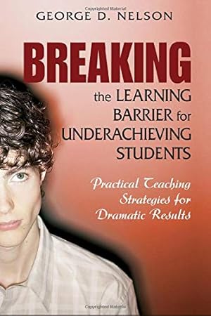 Immagine del venditore per Breaking the Learning Barrier for Underachieving Students: Practical Teaching Strategies for Dramatic Results venduto da -OnTimeBooks-