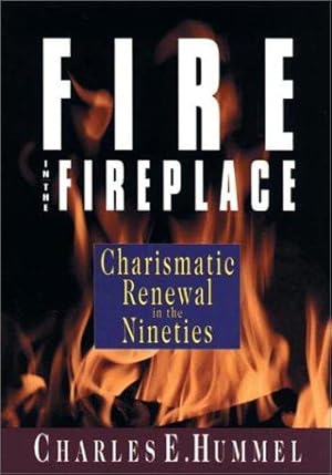Imagen del vendedor de Fire in the Fireplace: Charismatic Renewal in the Nineties a la venta por WeBuyBooks