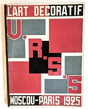 LART DÉCORATIF ET INDUSTRIEL DE LU.R.S.S. Exposition du Comité de la section de lU.R.S.S. a l...