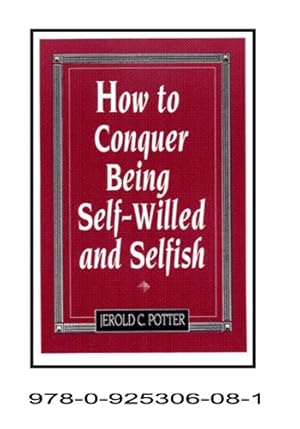 Seller image for How to Conquer Being Self-willed and Selfish for sale by -OnTimeBooks-