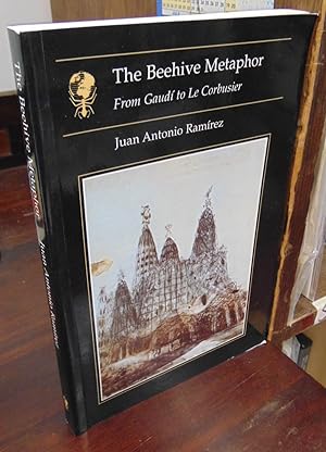 Imagen del vendedor de The Beehive Metaphor: From Gaudi to Le Corbusier a la venta por Atlantic Bookshop