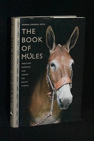 Imagen del vendedor de The Book of Mules; Selecting, Breeding, and Caring for Equine Hybrids a la venta por Books by White/Walnut Valley Books