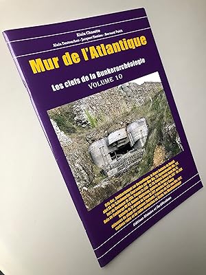 Image du vendeur pour Mur de l'Atlantique Les clefs de la Bunkerarchologie volume 10 mis en vente par Librairie Thot