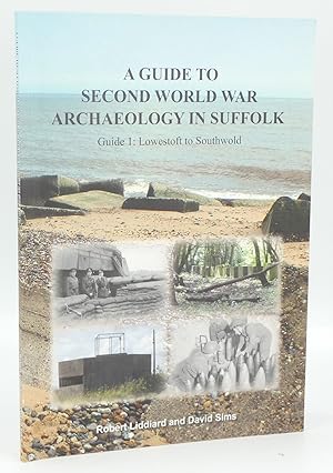 Seller image for A Guide to Second World War Archaeology in Suffolk: Guide 1: Lowestoft to Southwold for sale by Besleys Books  PBFA