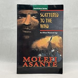 SCATTERED TO THE WIND : AN AFRICAN HISTORICAL SAGA