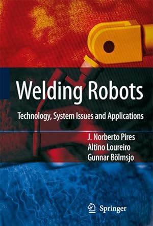 Imagen del vendedor de Welding Robots : Technology, System Issues and Application a la venta por AHA-BUCH GmbH