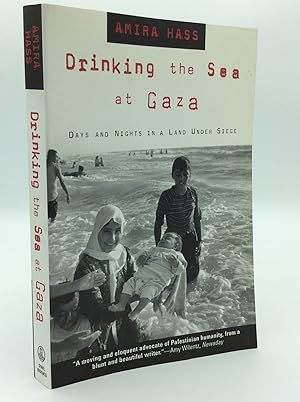 DRINKING THE SEA AT GAZA: Days and Nights in a Land Under Siege