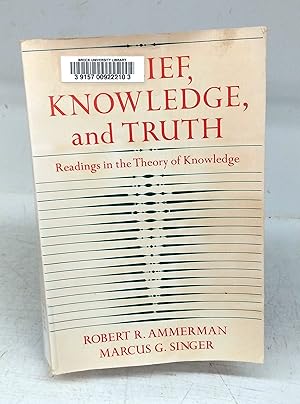 Imagen del vendedor de Belief, Knowledge, and Truth: Readings in the Theory of Knowledge a la venta por Attic Books (ABAC, ILAB)