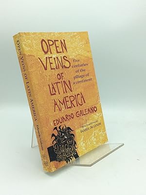 OPEN VEINS OF LATIN AMERICA: Five Centuries of the Pillage of a Continent