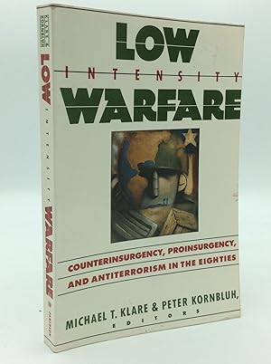 LOW-INTENSITY WARFARE: Counterinsurgency, Proinsurgency, and Antiterrorism in the Eighties