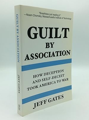 Bild des Verkufers fr GUILT BY ASSOCIATION: How Deception and Self-Deceit Took America to War zum Verkauf von Kubik Fine Books Ltd., ABAA