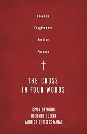 Bild des Verkufers fr The Cross in Four Words: Freedom, Forgiveness, Justice, Purpose zum Verkauf von WeBuyBooks 2