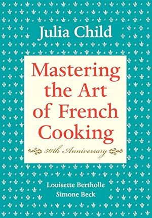 Immagine del venditore per Mastering the Art of French Cooking, Volume I: 50th Anniversary Edition: A Cookbook venduto da -OnTimeBooks-