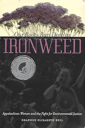 Image du vendeur pour Our Roots Run Deep as Ironweed: Appalachian Women and the Fight for Environmental Justice mis en vente par Warren Hahn