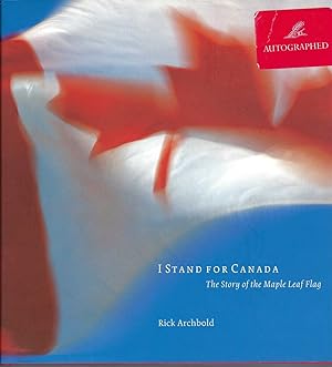 Seller image for I Stand For Canada: The Story Of The Maple Leaf Flag for sale by BYTOWN BOOKERY