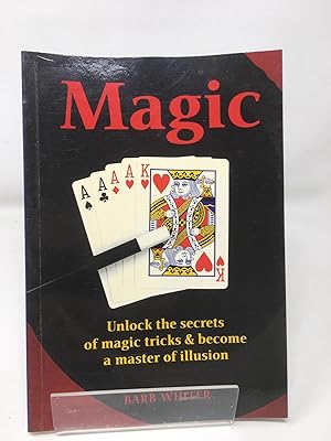 MAGIC Unlock the secrets of magic tricks & become a master of illusion