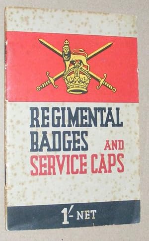 Regimental Badges and Service Caps : a fully coloured guide to the badges and caps worn by His Ma...