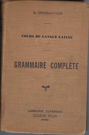 Image du vendeur pour Cours De Langue Latine - Grammaire Complte. mis en vente par BYTOWN BOOKERY