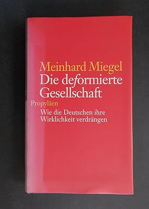 Seller image for Die deformierte Gesellschaft - Wie die Deutschen ihre Wirklichkeit verdrngen for sale by Antiquariat Strter