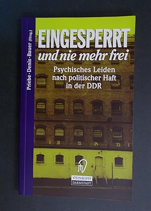 Image du vendeur pour Eingesperrt und nie mehr frei - Psychisches Leiden nach politischer Haft in der DDR mis en vente par Antiquariat Strter