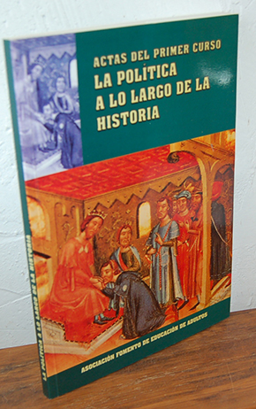 Seller image for LA POLTICA A LO LARGO DE LA HISTORIA. Actas del Primer Curso for sale by EL RINCN ESCRITO