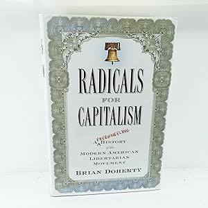 Seller image for Radicals for Capitalism: A Freewheeling History of the Modern American Libertarian Movement for sale by Cat On The Shelf