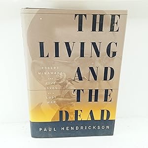 Seller image for The Living and the Dead: Robert McNamara and Five Lives of a Lost War for sale by Cat On The Shelf