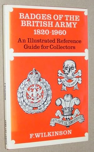 Badges of the British Army 1820 - 1960. An illustrated reference guide for collectors