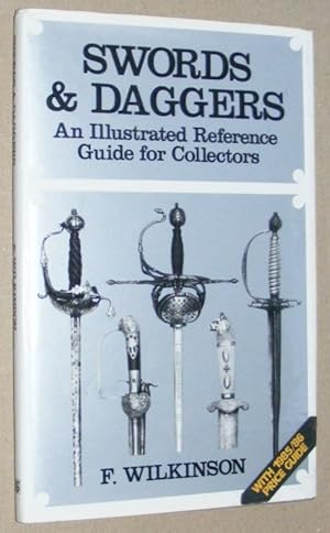 Swords and Daggers. An illustrated reference guide for collectors