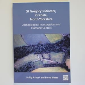 St Gregory's Minster, Kirkdale, North Yorkshire: Archaeological Investigations and Historical Con...