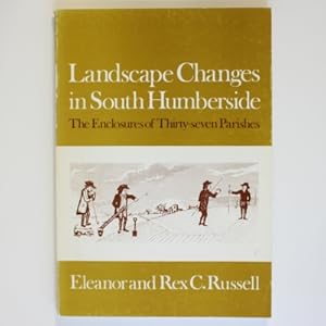 Image du vendeur pour Landscape changes in South Humberside: The enclosures of thirty-seven parishes mis en vente par Fireside Bookshop