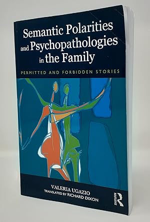 Immagine del venditore per Semantic Polarities and Psychopathologies in the Family: Permitted and Forbidden Stories venduto da Westland Books