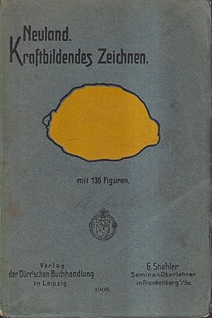 Neuland - Kraftbildendes Zeichnen Reformideen für einen Zeichenunterricht auf physiologischer und...