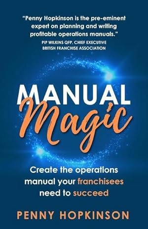 Seller image for Manual Magic : Create the Operations Manual Your Franchisees Need to Succeed for sale by AHA-BUCH GmbH