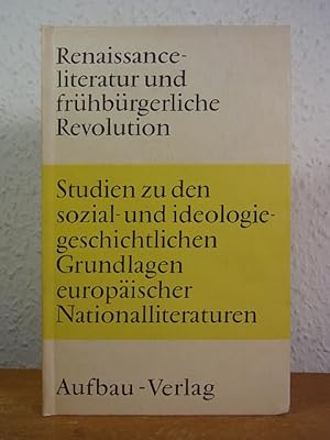 Bild des Verkufers fr Renaissanceliteratur und frhbrgerliche Revolution. Studien zu den sozial- und ideologiegeschichtlichen Grundlagen europischer Nationalliteraturen zum Verkauf von Antiquariat Weber