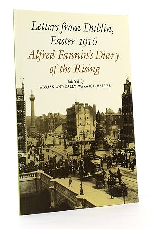 Immagine del venditore per Letters from Dublin, Easter 1916: Alfred Fannin's Diary of the Rising venduto da George Longden