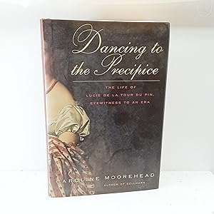 Seller image for Dancing to the Precipice: The Life of Lucie de la Tour du Pin, Eyewitness to an Era for sale by Cat On The Shelf