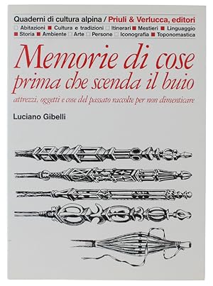 MEMORIE DI COSE prima e scenda il buio. Attrezzi, oggetti e cose del passato raccolte per non dim...