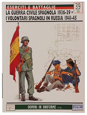 LA GUERRA CIVILE SPAGNOLA 1936-39 - I VOLONTARI SPAGNOLI IN RUSSIA 1941-45. Eserciti e battaglie ...