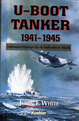 Seller image for U-Boot-Tanker 1941 - 1945. Unterwasser-Versorger fr die Wolfsrudel im Atlantik. for sale by Leonardu