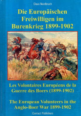 Die Europäischen Freiwilligen im Burenkrieg 1899-1902. Les Volontaires Europeens de la Guerre des...