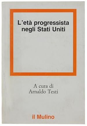 Seller image for L'ETA' PROGRESSISTA NEGLI STATI UNITI.: for sale by Bergoglio Libri d'Epoca