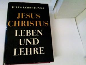 Imagen del vendedor de Jesus Christus, Leben und Lehre. Jules Lebreton. Aus d. Franz. bers. von Adolf Hechelmann a la venta por ABC Versand e.K.