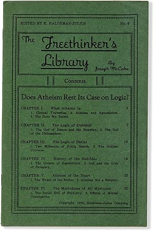 The Freethinker's Library. No. 9: Does Atheism Rest Its Case on Logic