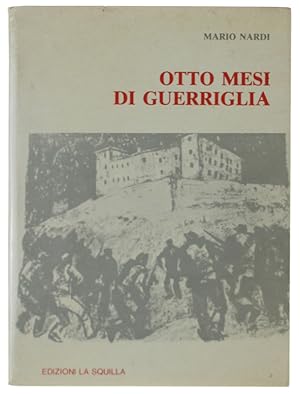 OTTO MESI DI GUERRIGLIA. La Resistenza in Emilia-Romagna.: