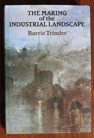 Seller image for The Making of the Industrial Landscape for sale by C L Hawley (PBFA)