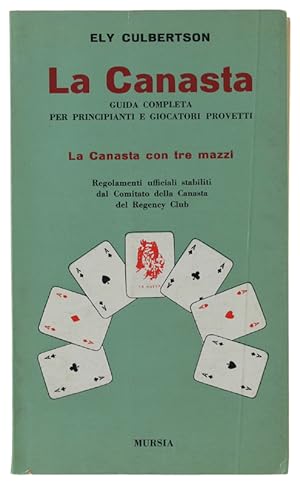 LA CANASTA. Guida completa per principianti e giocatori provetti. Principi e pratica del buon gio...