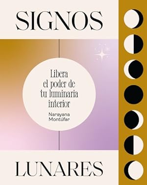 Seller image for Signos lunares/ Moon Signs : Libera el poder de tu luminaria interior/ Unlock Your Inner Luminary Power -Language: Spanish for sale by GreatBookPrices